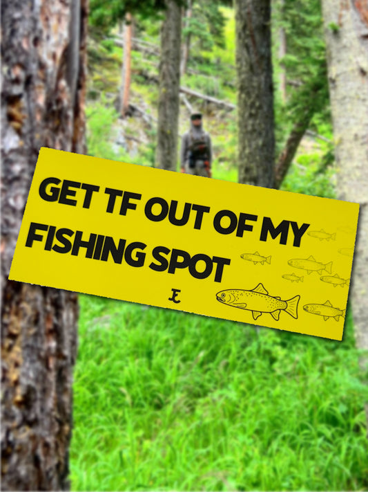 GET TF OUT OF MY FISHING SPOT